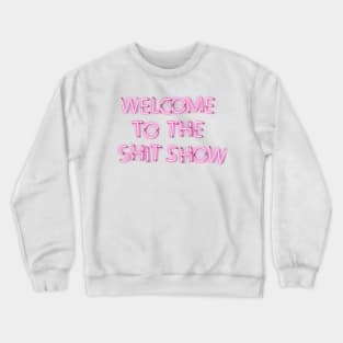 Welcome to the Shit Show - Pink Neon Crewneck Sweatshirt